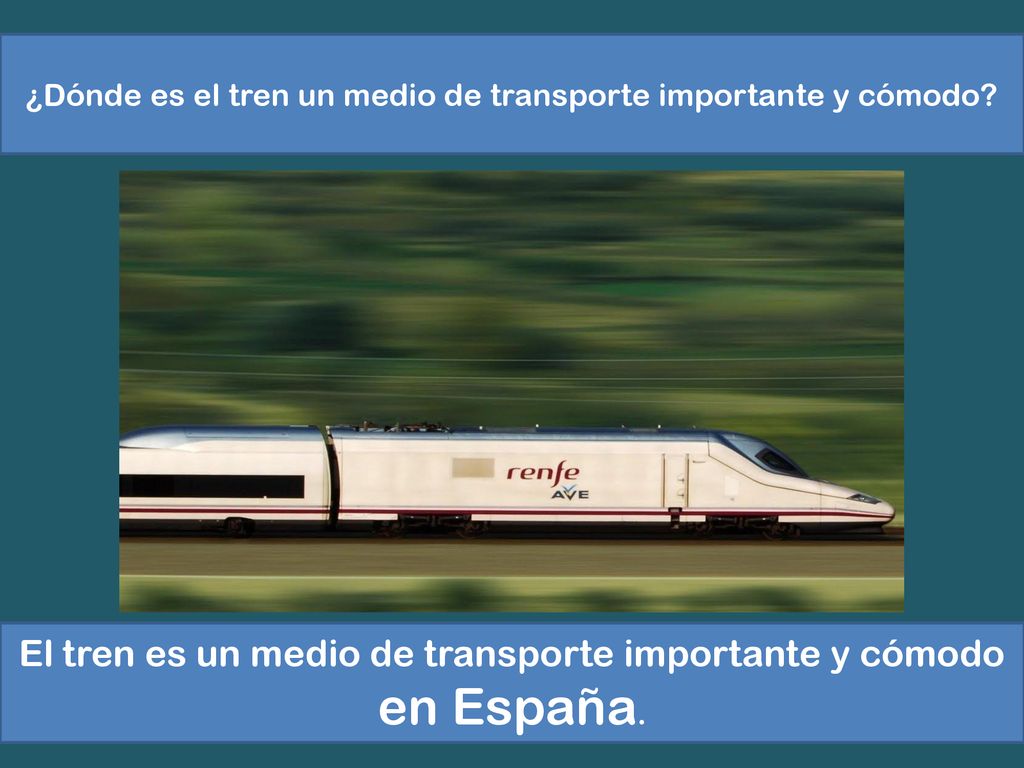 El tren es un medio de transporte importante y cómodo en España.