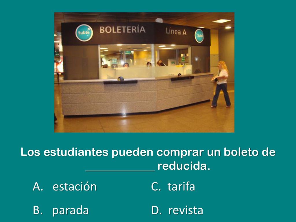 Los estudiantes pueden comprar un boleto de ____________ reducida.