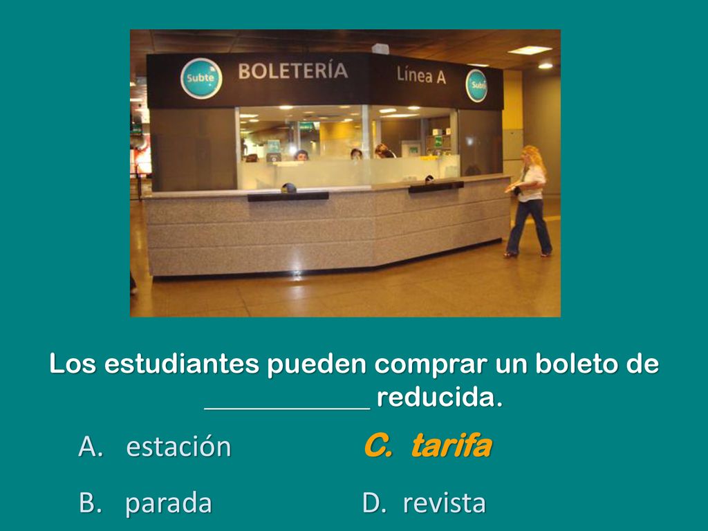Los estudiantes pueden comprar un boleto de ____________ reducida.