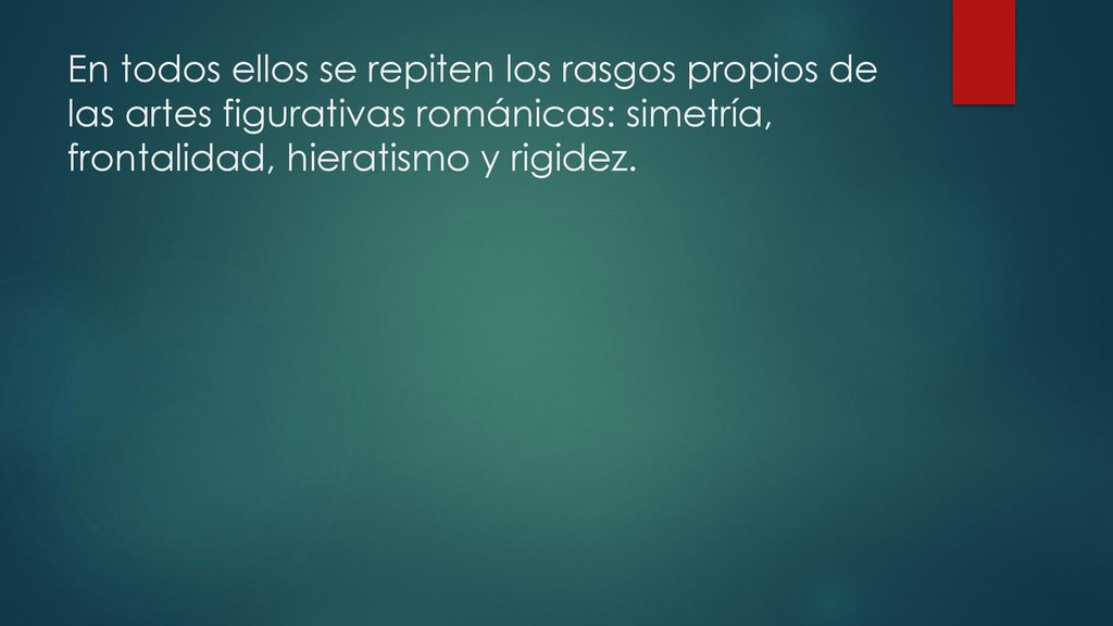 En todos ellos se repiten los rasgos propios de las artes figurativas románicas: simetría, frontalidad, hieratismo y rigidez.