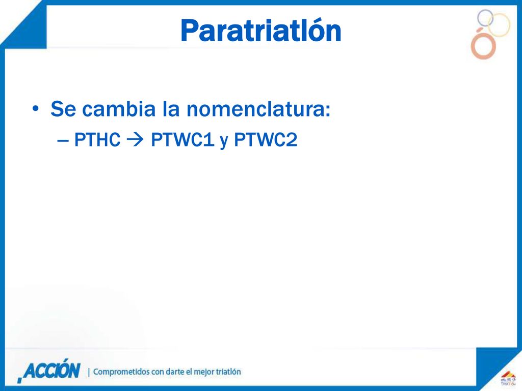 Paratriatlón Se cambia la nomenclatura: PTHC  PTWC1 y PTWC2