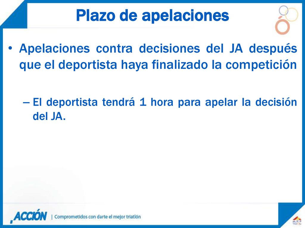 Plazo de apelaciones Apelaciones contra decisiones del JA después que el deportista haya finalizado la competición.