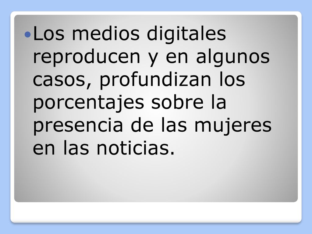 Los medios digitales reproducen y en algunos casos, profundizan los porcentajes sobre la presencia de las mujeres en las noticias.