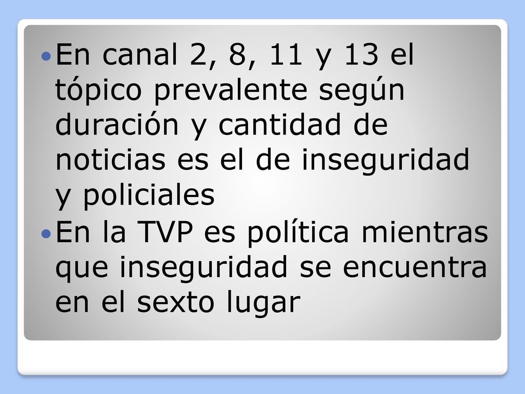 En canal 2, 8, 11 y 13 el tópico prevalente según duración y cantidad de noticias es el de inseguridad y policiales