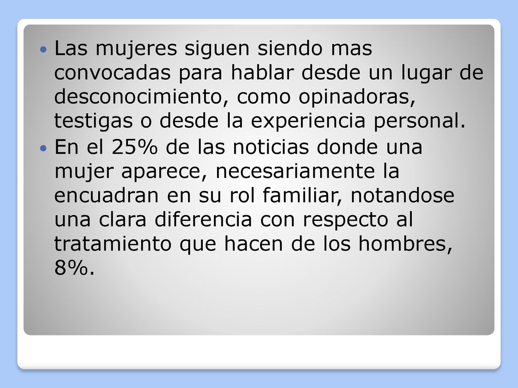 Las mujeres siguen siendo mas convocadas para hablar desde un lugar de desconocimiento, como opinadoras, testigas o desde la experiencia personal.