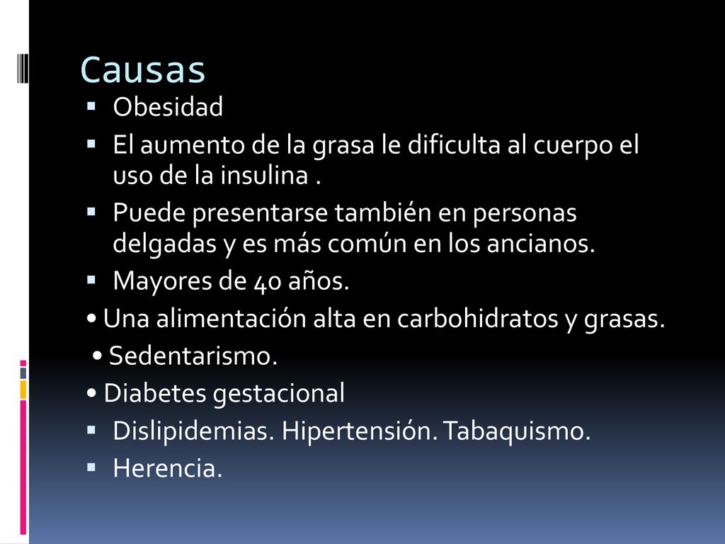 Causas Obesidad. El aumento de la grasa le dificulta al cuerpo el uso de la insulina .