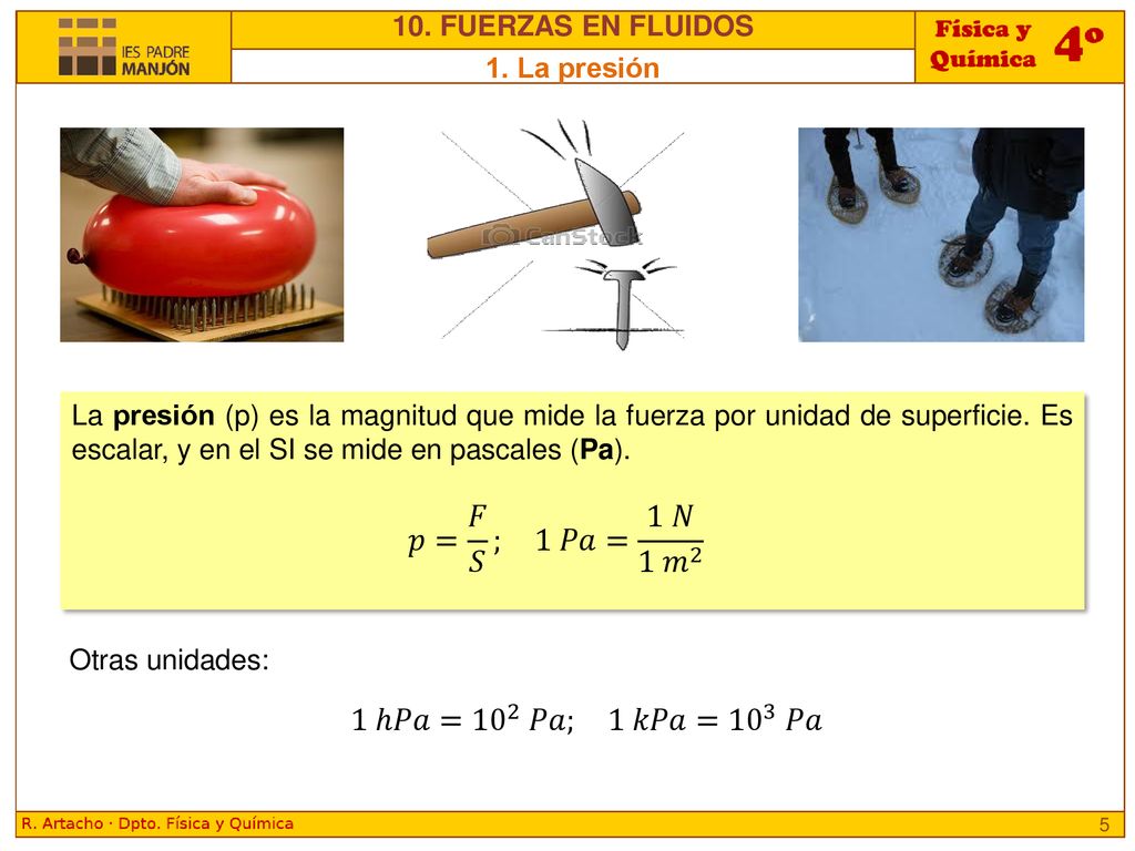 𝑝= 𝐹 𝑆 ; 1 𝑃𝑎= 1 𝑁 1 𝑚 2 1 ℎ𝑃𝑎= 10 2 𝑃𝑎; 1 𝑘𝑃𝑎= 10 3 𝑃𝑎