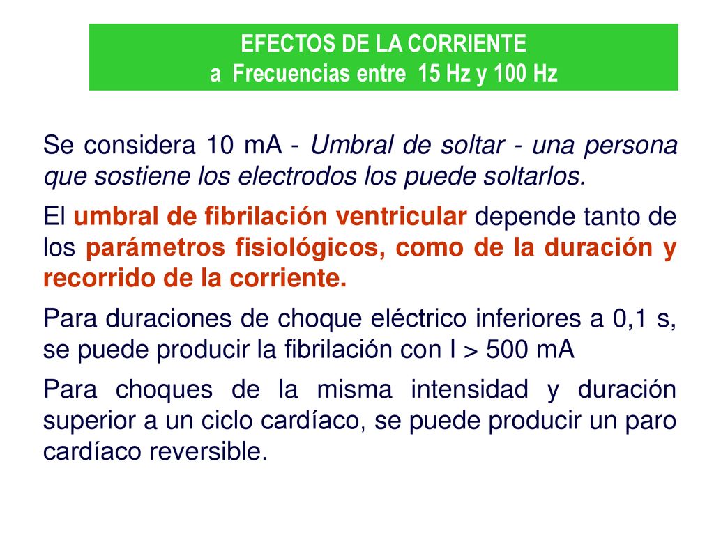 EFECTOS DE LA CORRIENTE a Frecuencias entre 15 Hz y 100 Hz