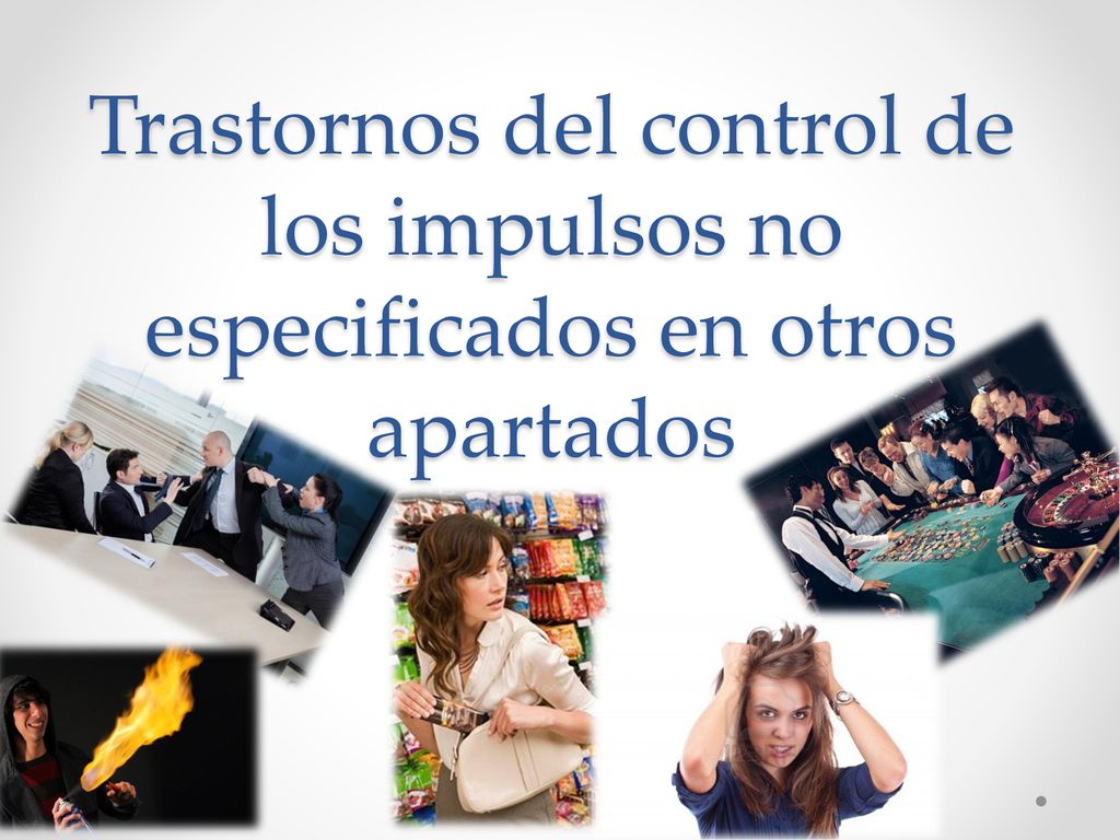 Trastornos del control de los impulsos no especificados en otros apartados