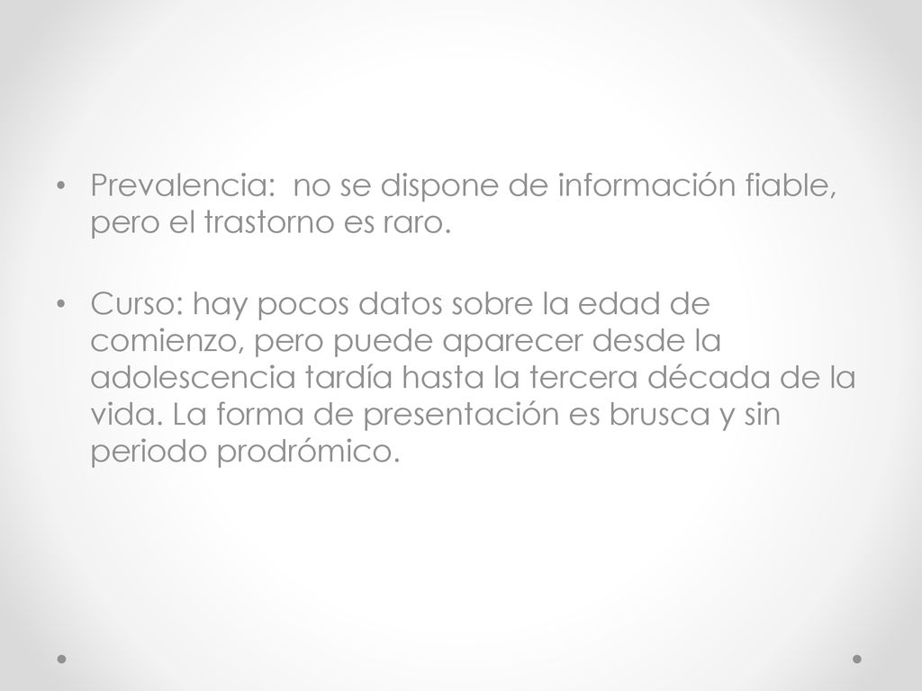 Prevalencia: no se dispone de información fiable, pero el trastorno es raro.