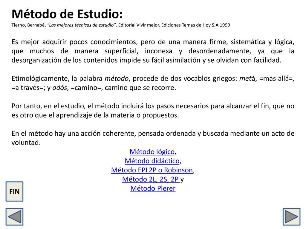 Método de Estudio: Tierno, Bernabé, Las mejores técnicas de estudio . Editorial Vivir mejor. Ediciones Temas de Hoy S.A