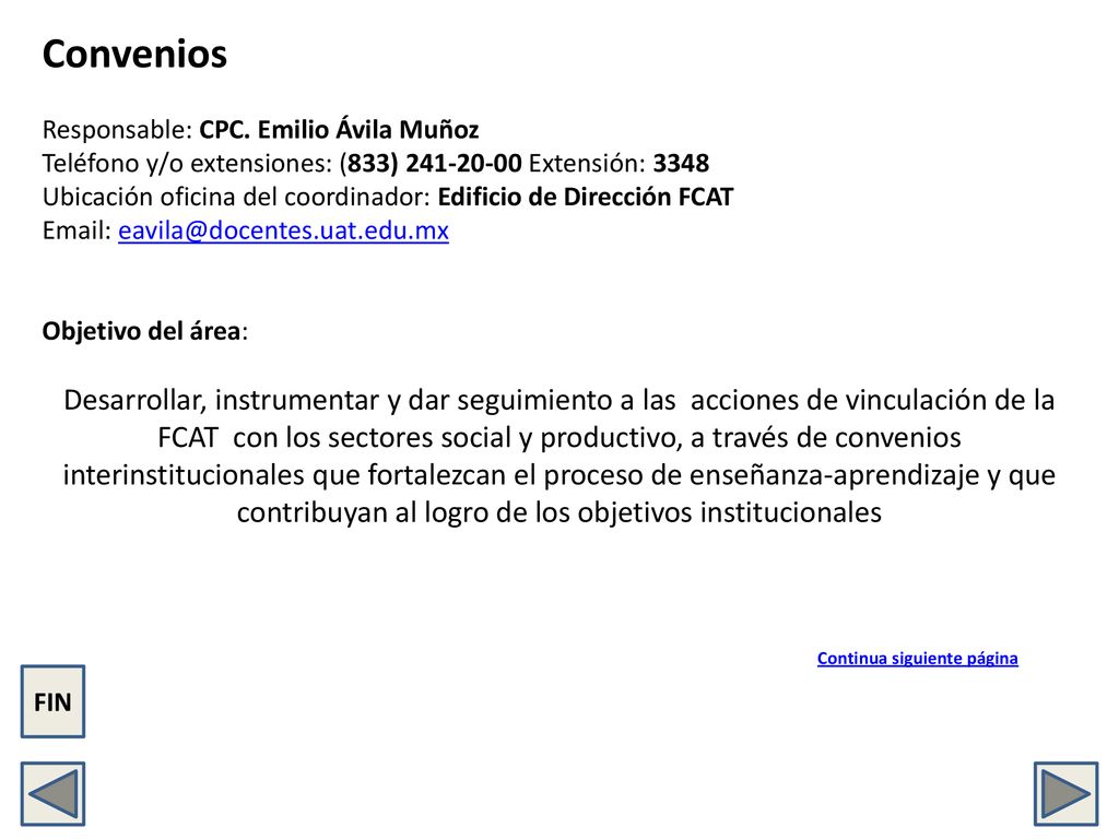 Convenios Responsable: CPC. Emilio Ávila Muñoz. Teléfono y/o extensiones: (833) Extensión: