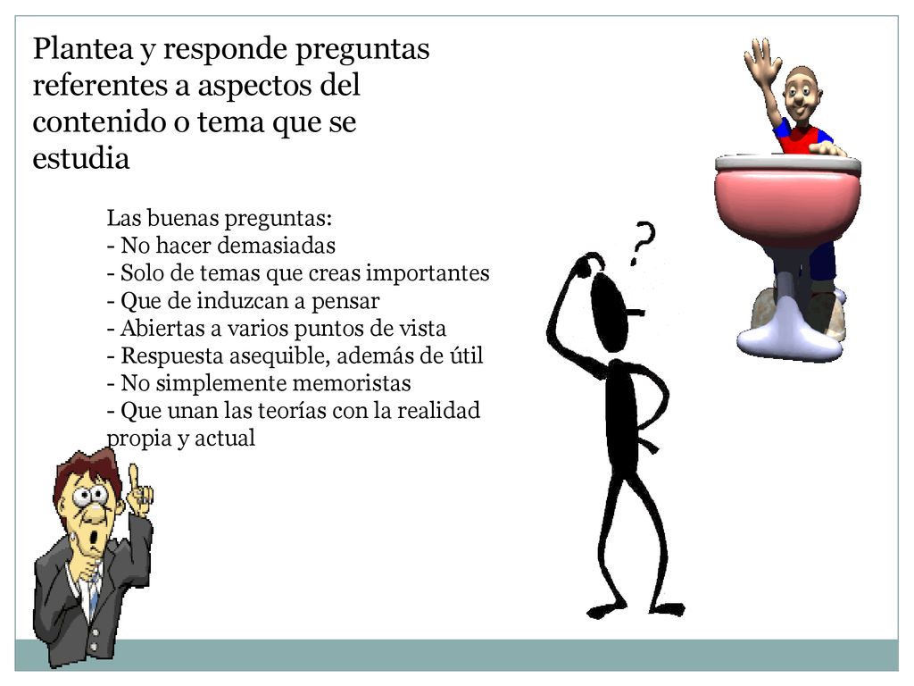 Plantea y responde preguntas referentes a aspectos del contenido o tema que se estudia