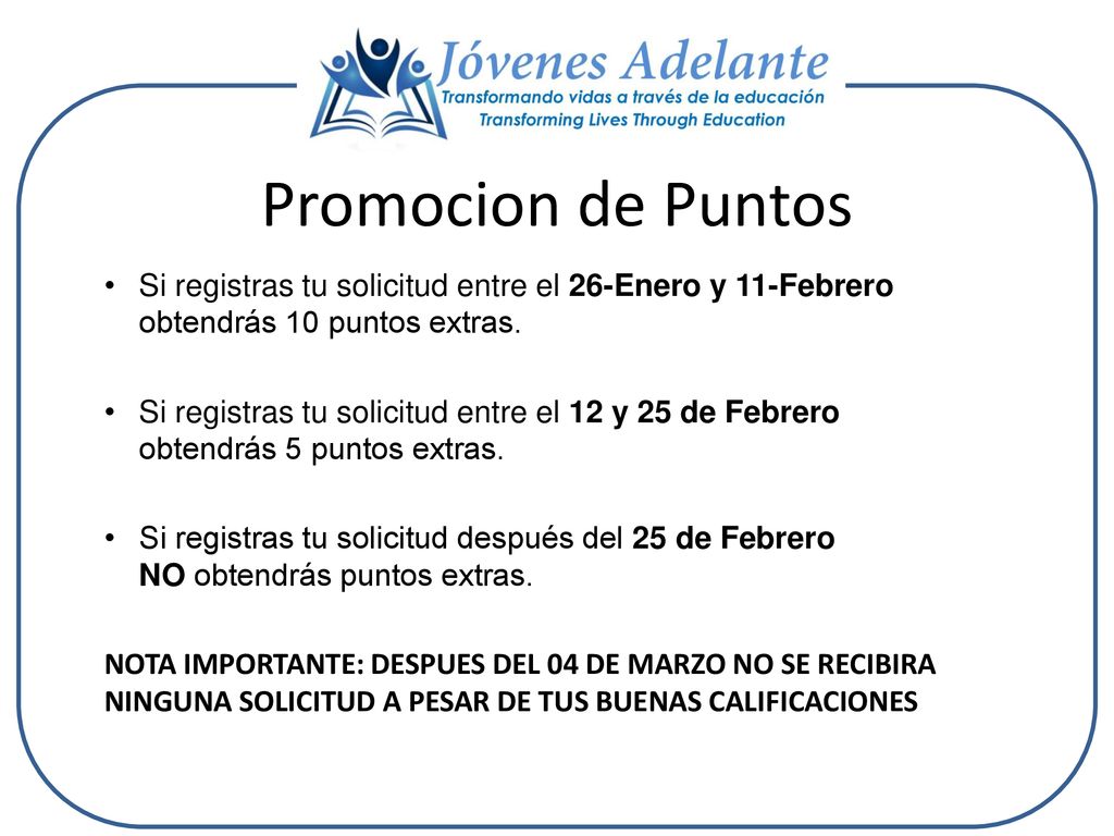 Promocion de Puntos Si registras tu solicitud entre el 26-Enero y 11-Febrero obtendrás 10 puntos extras.