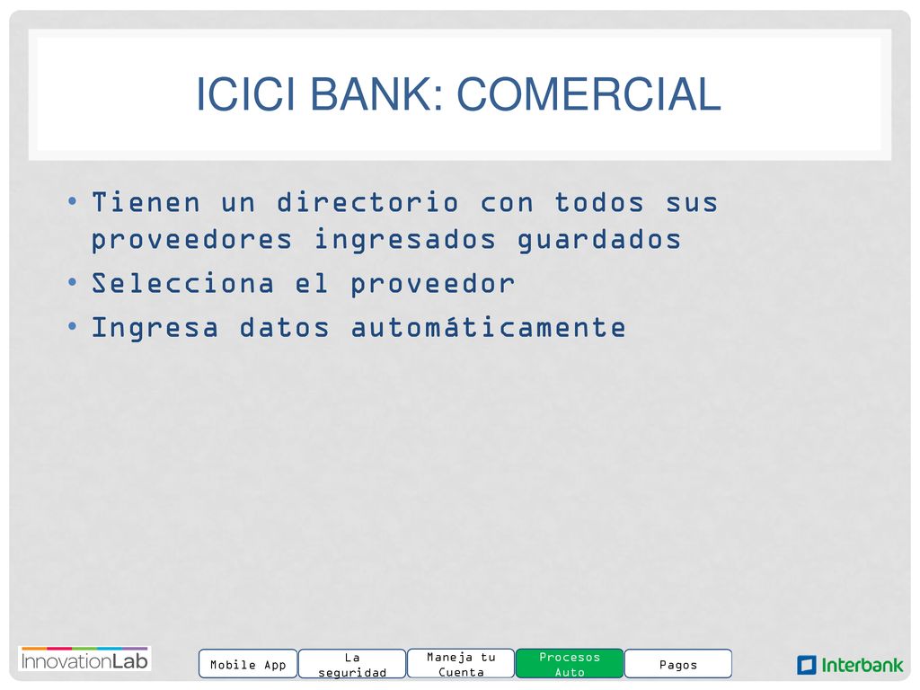 iCICI Bank: Comercial Tienen un directorio con todos sus proveedores ingresados guardados. Selecciona el proveedor.