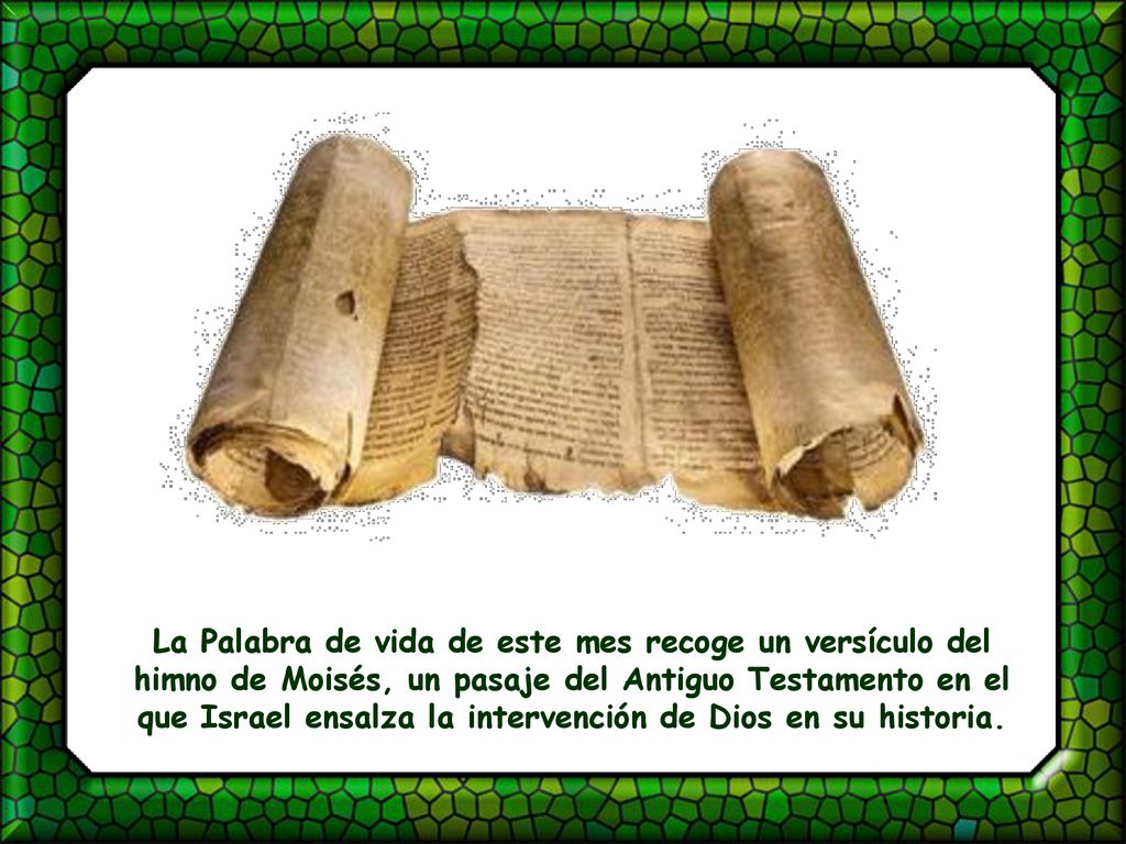 La Palabra de vida de este mes recoge un versículo del himno de Moisés, un pasaje del Antiguo Testamento en el que Israel ensalza la intervención de Dios en su historia.