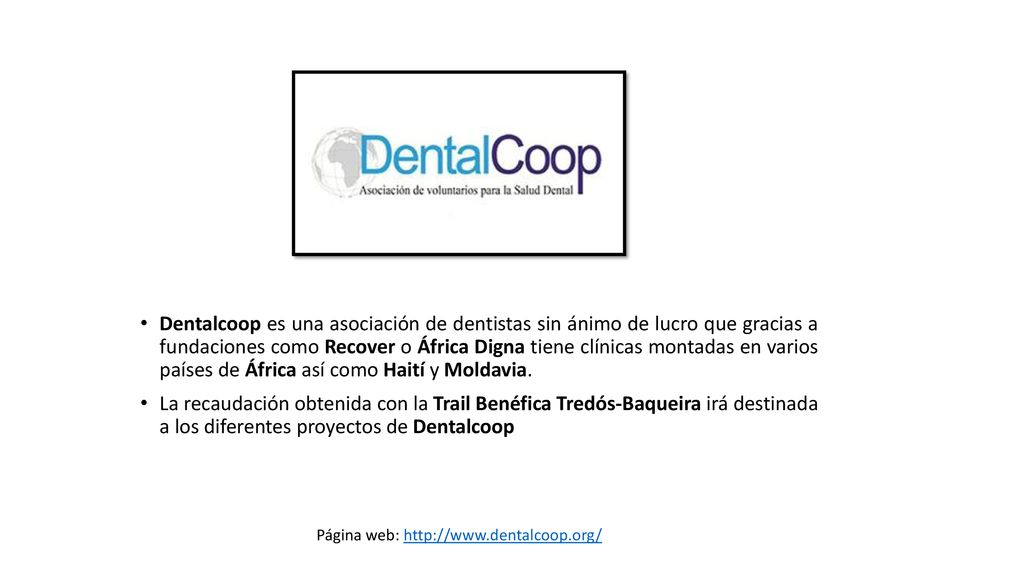 Dentalcoop es una asociación de dentistas sin ánimo de lucro que gracias a fundaciones como Recover o África Digna tiene clínicas montadas en varios países de África así como Haití y Moldavia.