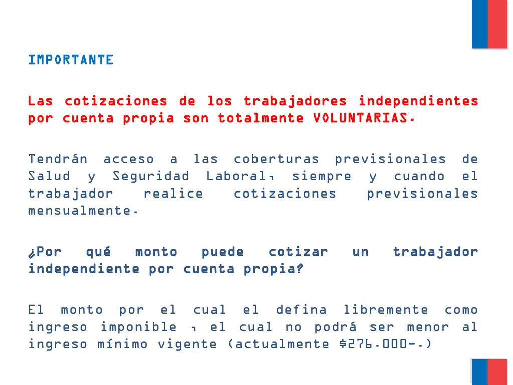 IMPORTANTE Las cotizaciones de los trabajadores independientes por cuenta propia son totalmente VOLUNTARIAS.