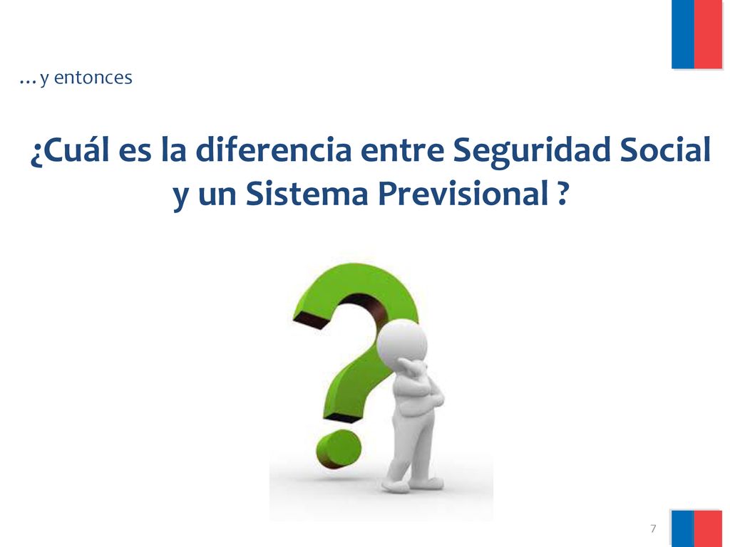 …y entonces ¿Cuál es la diferencia entre Seguridad Social y un Sistema Previsional