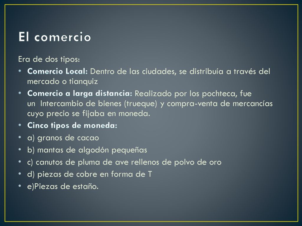 El comercio Era de dos tipos: