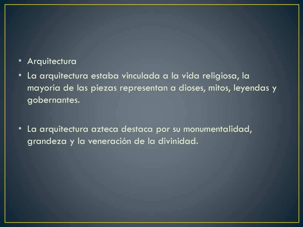 Arquitectura La arquitectura estaba vinculada a la vida religiosa, la mayoría de las piezas representan a dioses, mitos, leyendas y gobernantes.