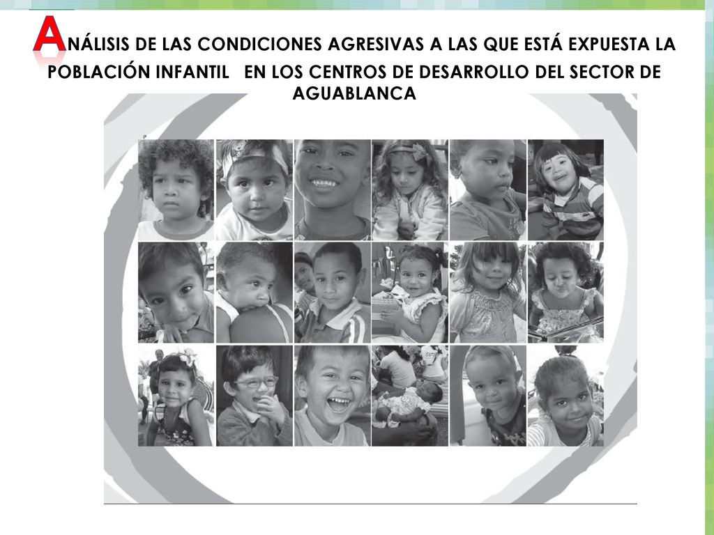 ANÁLISIS DE LAS CONDICIONES AGRESIVAS A LAS QUE ESTÁ EXPUESTA LA POBLACIÓN INFANTIL EN LOS CENTROS DE DESARROLLO DEL SECTOR DE AGUABLANCA