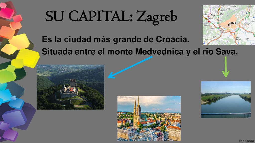 SU CAPITAL: Zagreb Es la ciudad más grande de Croacia.