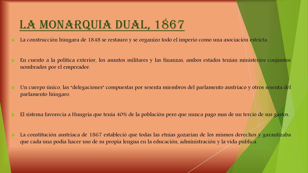 LA MONARQUIA DUAL, 1867 La construcción húngara de 1848 se restauro y se organizo todo el imperio como una asociación estricta.