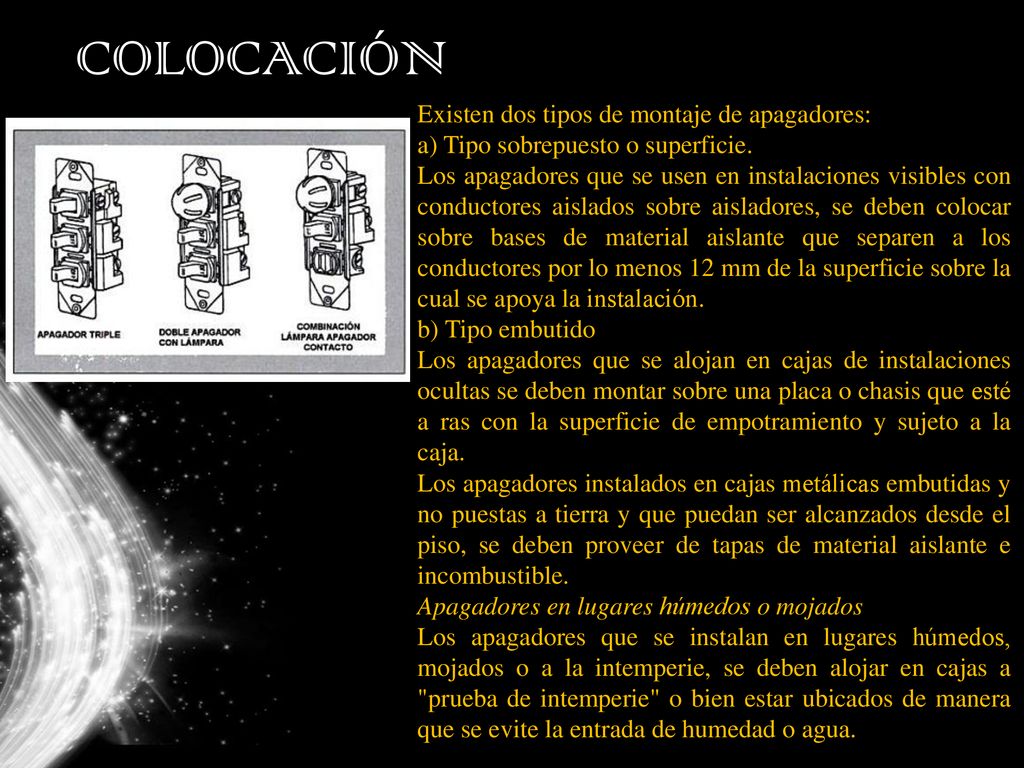 COLOCACIÓN Existen dos tipos de montaje de apagadores: