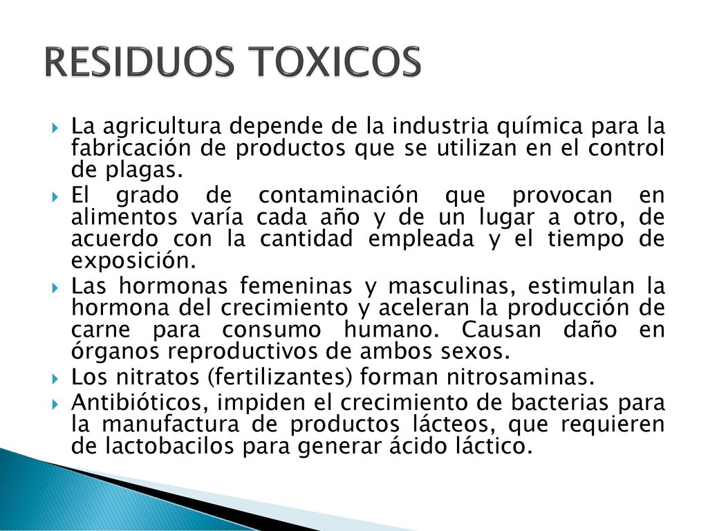 RESIDUOS TOXICOS La agricultura depende de la industria química para la fabricación de productos que se utilizan en el control de plagas.