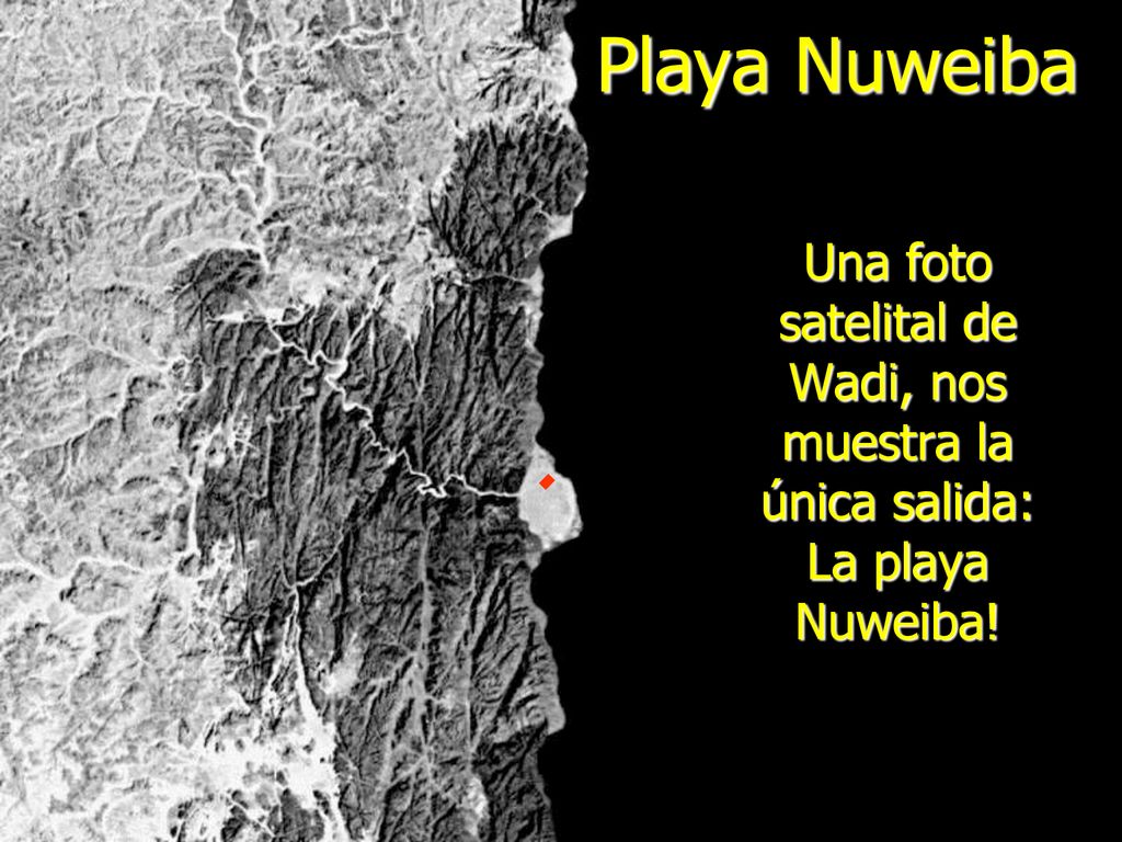 Playa Nuweiba Una foto satelital de Wadi, nos muestra la única salida: La playa Nuweiba!