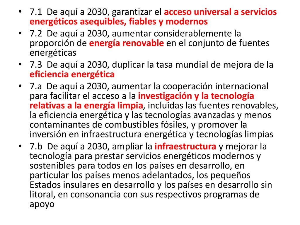 7.1 De aquí a 2030, garantizar el acceso universal a servicios energéticos asequibles, fiables y modernos