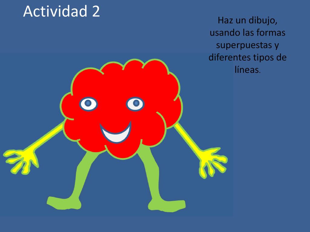 Actividad 2 Haz un dibujo, usando las formas superpuestas y diferentes tipos de líneas.