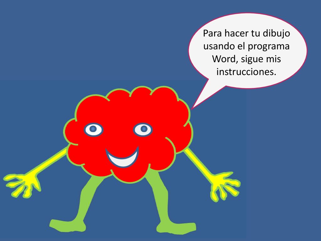 Para hacer tu dibujo usando el programa Word, sigue mis instrucciones.
