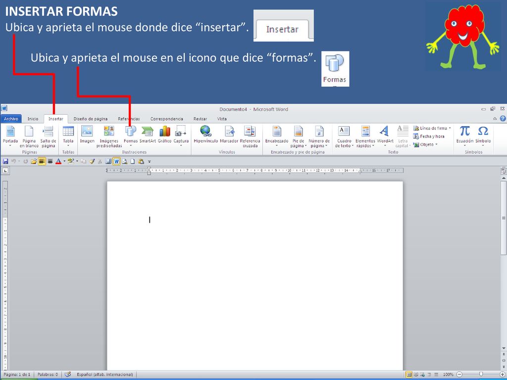 INSERTAR FORMAS Ubica y aprieta el mouse donde dice insertar .