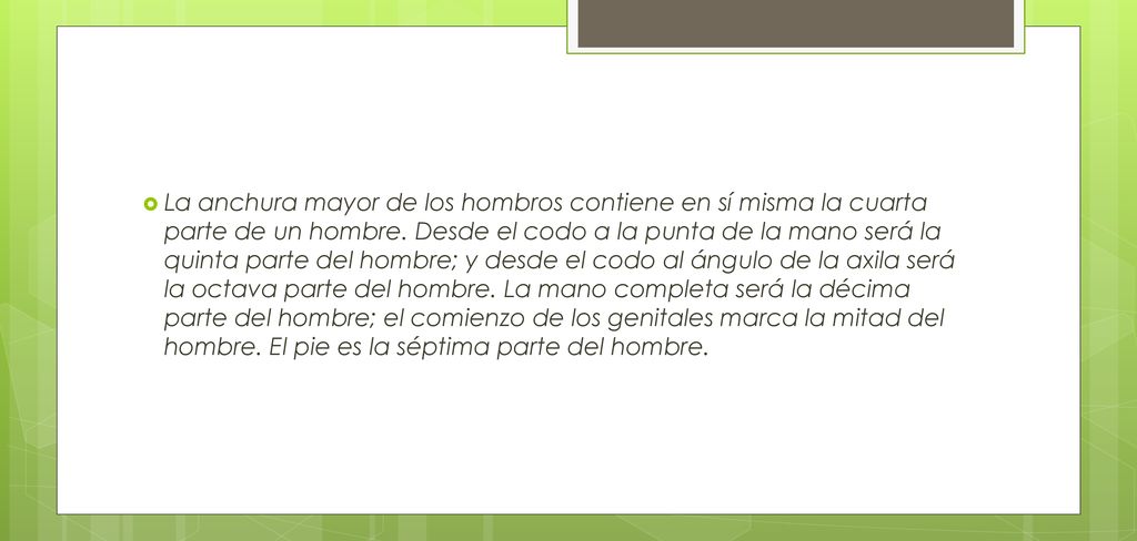 La anchura mayor de los hombros contiene en sí misma la cuarta parte de un hombre.