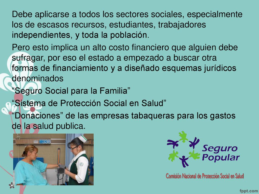 Debe aplicarse a todos los sectores sociales, especialmente los de escasos recursos, estudiantes, trabajadores independientes, y toda la población.