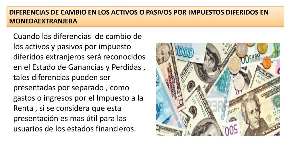 DIFERENCIAS DE CAMBIO EN LOS ACTIVOS O PASIVOS POR IMPUESTOS DIFERIDOS EN MONEDAEXTRANJERA