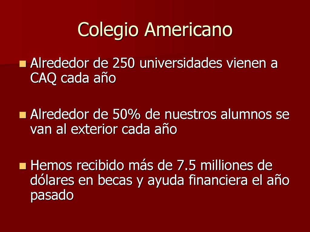 Colegio Americano Alrededor de 250 universidades vienen a CAQ cada año