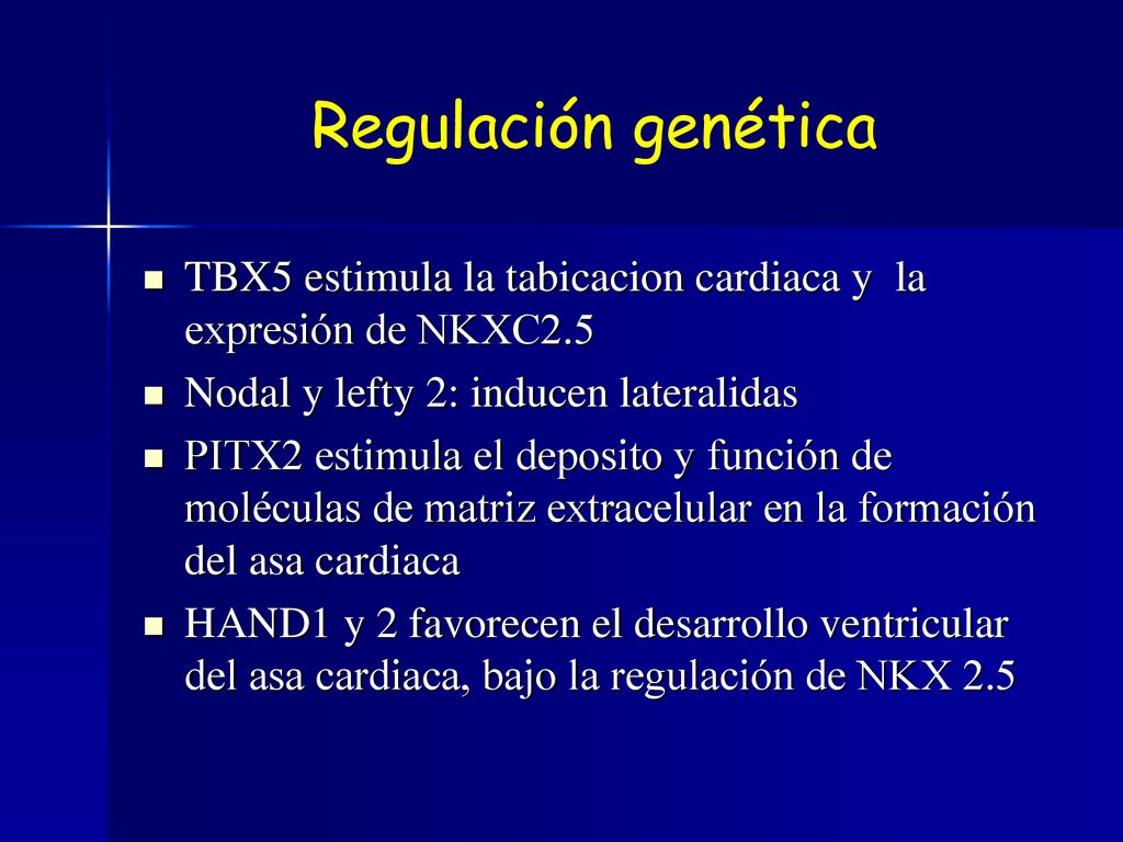 Regulación genética TBX5 estimula la tabicacion cardiaca y la expresión de NKXC2.5. Nodal y lefty 2: inducen lateralidas.