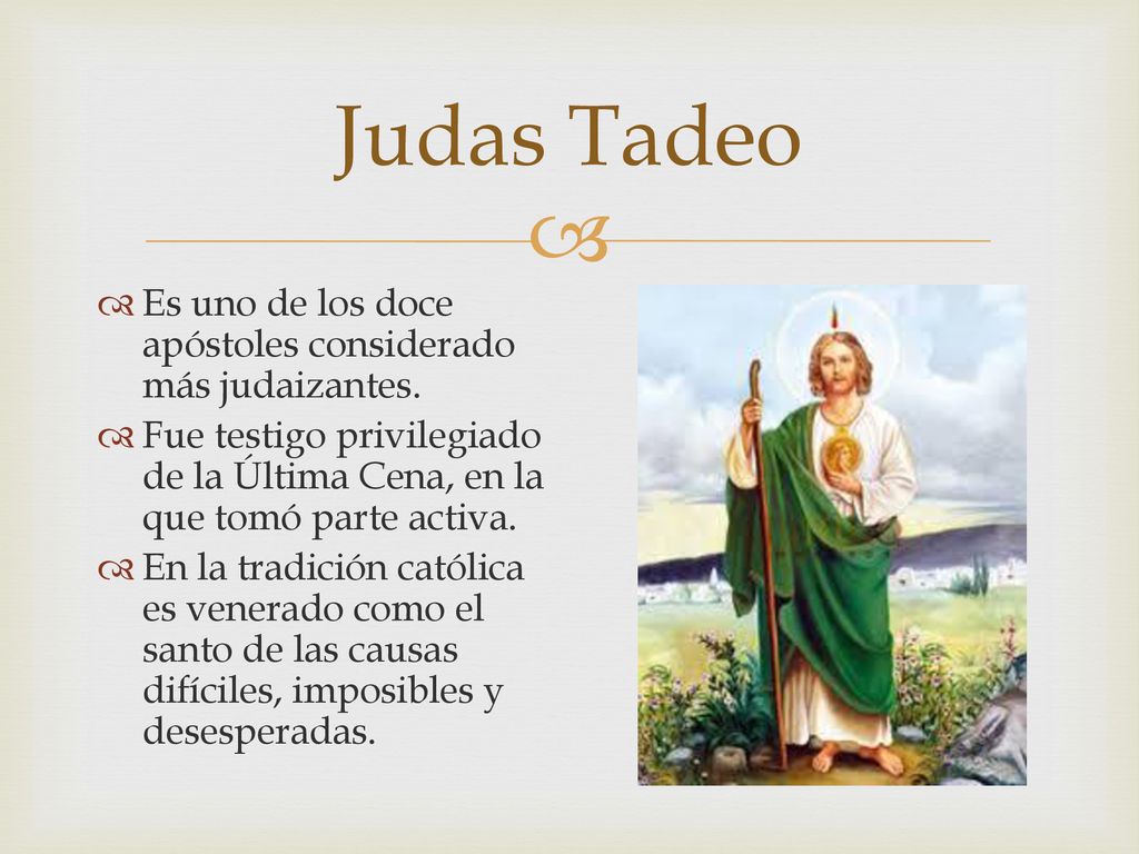Judas Tadeo Es uno de los doce apóstoles considerado más judaizantes.