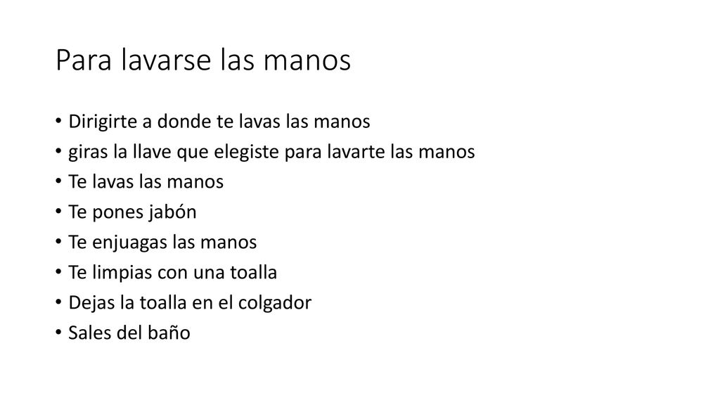 Para lavarse las manos Dirigirte a donde te lavas las manos