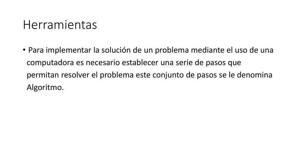 Herramientas Para implementar la solución de un problema mediante el uso de una. computadora es necesario establecer una serie de pasos que.