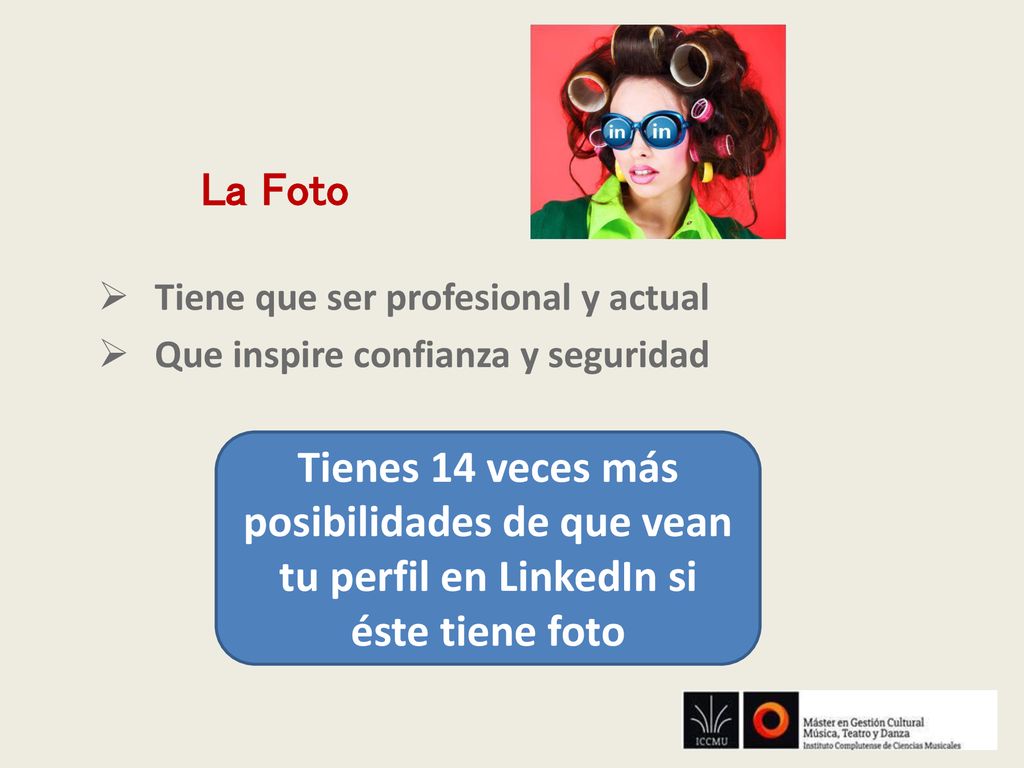 La Foto Tiene que ser profesional y actual. Que inspire confianza y seguridad.
