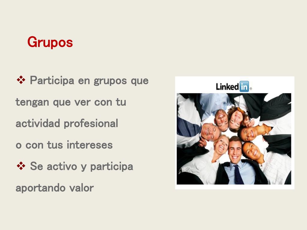 Grupos Participa en grupos que tengan que ver con tu actividad profesional.