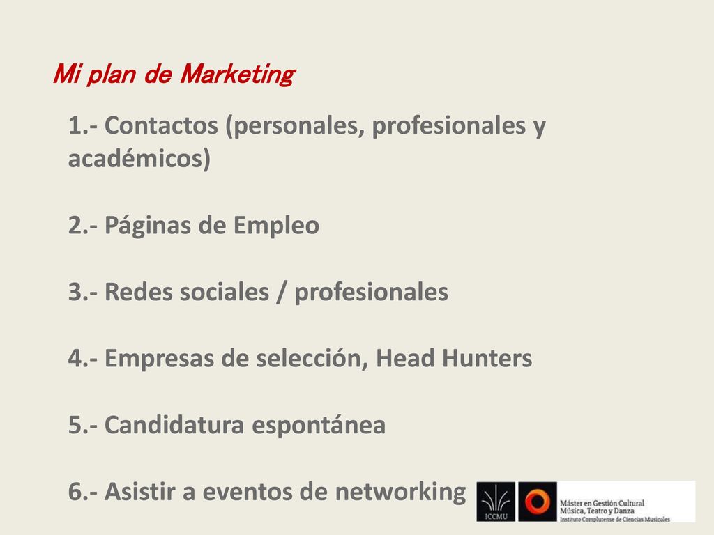 Mi plan de Marketing 1.- Contactos (personales, profesionales y académicos) 2.- Páginas de Empleo.