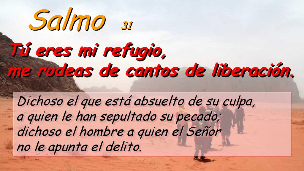 Salmo 31 Tú eres mi refugio, me rodeas de cantos de liberación.