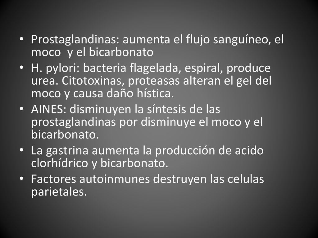 Prostaglandinas: aumenta el flujo sanguíneo, el moco y el bicarbonato