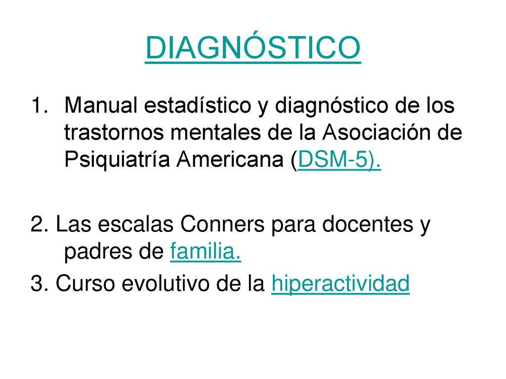 DIAGNÓSTICO Manual estadístico y diagnóstico de los trastornos mentales de la Asociación de Psiquiatría Americana (DSM-5).
