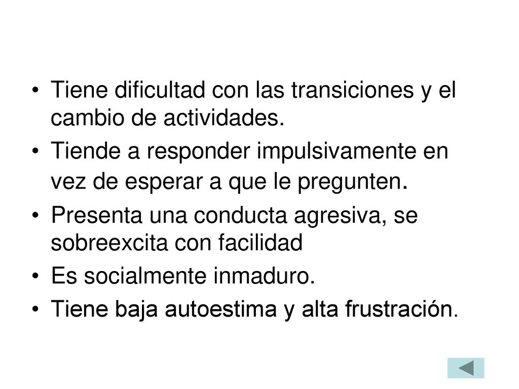 Tiene dificultad con las transiciones y el cambio de actividades.